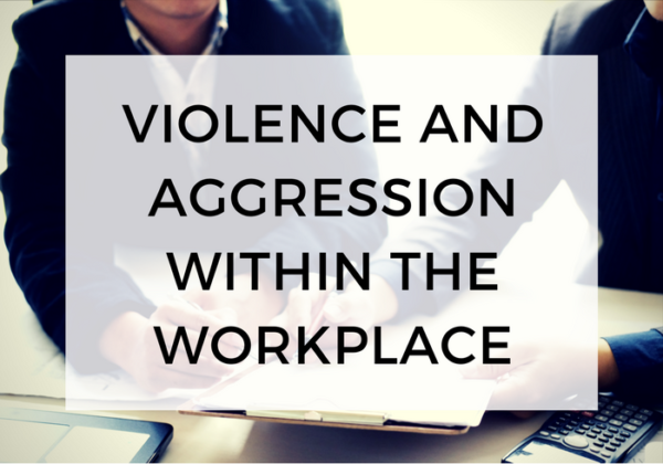 Violence And Aggression Within The Workplace Alcumus